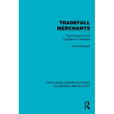 预订 Tradefull Merchants: The Portrayal of the Capitalist in Literature 贸易商人：文学中资本家的描绘（重印版）: 97810411