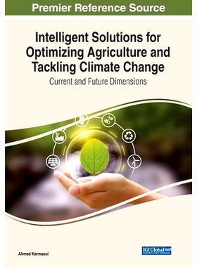预订 Intelligent Solutions for Optimizing Agriculture and Tackling Climate Change: Current and Future Dimensions 优化农