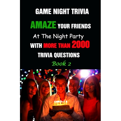 预订 Game Night Trivia: Amaze Your Friends At The Night Party With More Than 2000 Trivia Questions Book 2: 9798504695440