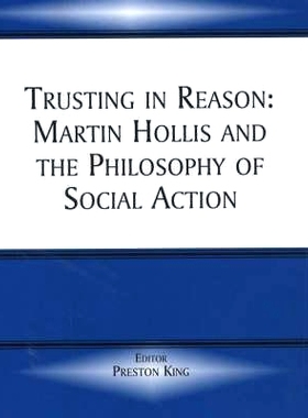 预订 Trusting in Reason: Martin Hollis and the Philosophy of Social Action 信赖理性：M·霍利斯与社会哲学: 9780714655000