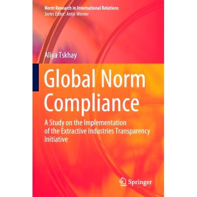 预订 Global Norm Compliance: A Study on the Implementation of the Extractive Industries Transparency Initiative 全球规范
