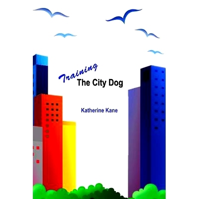 预订 Training The City Dog: Tips For High-Rise Housebreaking, Banishing Barking, Critical Commands, Proper Petiquette, A
