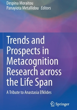 【预订】Trends and Prospects in Metacognition Research across the Life Span: A Tribute to Anas 9783030516758