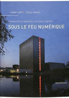 [预订]Sous le feu numérique : spatialités et énergies des data centers 9782940711260