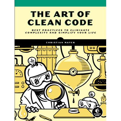 预订 The Art of Clean Code: Best Practices to Eliminate Complexity and Simplify Your Life代码整洁之道: 9781718502185