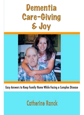 预订 Dementia, Care-Giving & Joy: Easy Answers to Keep Family Home While Facing a Complex Disease: 9781500102906