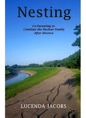 预订 Nesting: Co-Parenting to Continue the Nuclear Family After Divorce: 9780999151525