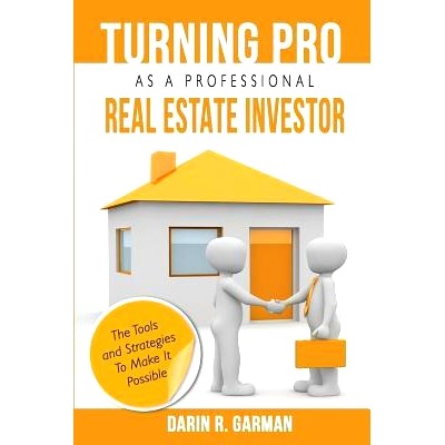 预订 Turning Pro As A Professional Real Estate Investor: The Tools and Strategies To Make It Possible: 9781539322580