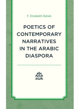预订 Poetics of Contemporary Narratives in the Arabic Diaspora 阿拉伯散居地当代叙事的诗学: 9781793627933