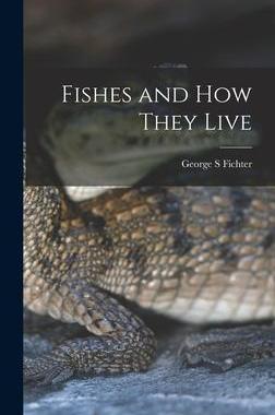 [预订]Fishes and How They Live 9781014145277