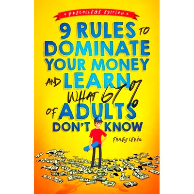 预订 9 Rules to Dominate Your Money and Learn What 67% Of Adults Don’t Know: Financial Literacy for Teens by a Teen (Wi