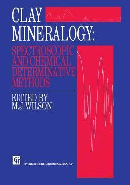 预订 Clay Mineralogy: Spectroscopic and Chemical Determinative Methods