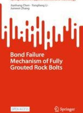 [预订]Bond Failure Mechanism of Fully Grouted Rock Bolts 9789819905003