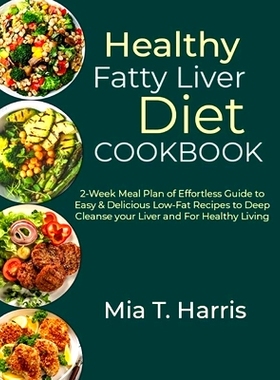 预订 Healthy Fatty Liver Diet Cookbook: 2-Week Meal Plan of Effortless Guide to Easy & Delicious Low-Fat Recipes to Deep