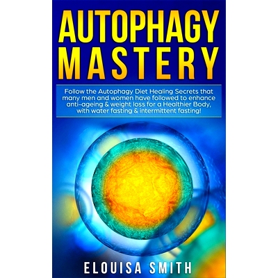 预订 Au*hagy Mastery: Follow the Au*hagy Diet Healing Secrets That Many Men and Women Have Followed to Enhance Anti-