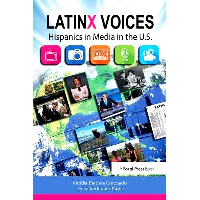预订 LatinX Voices: Hispanics in Media in the U.S LatinX声音：美国媒体中的西班牙裔: 9781138240308