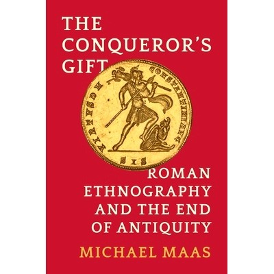 预订 The Conqueror&rsquo;s Gift: Roman Ethnography and the End of Antiquity 征服者馈赠:罗马族群志与古文明终结: 9780691259024