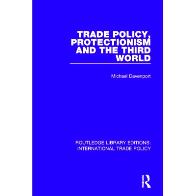 预订 Trade Policy, Protectionism and the Third World 贸易政策，保护主义和第三世界: 9781138300712