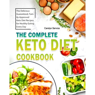 预订 The Complete Keto Diet Cookbook: The Delicious Guaranteed, Family-Approved Keto Diet Recipes for Healthy Eating Eve