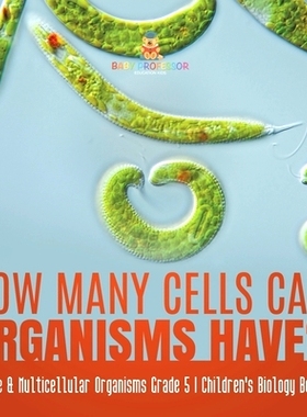 预订 How Many Cells Can Organisms Have? Single & Multicellular Organisms Grade 5 Children’s Biology Books: 978154196009
