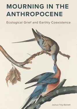 [预订]Mourning in the Anthropocene: Ecological Grief and Earthly Coexistence 9781611864342