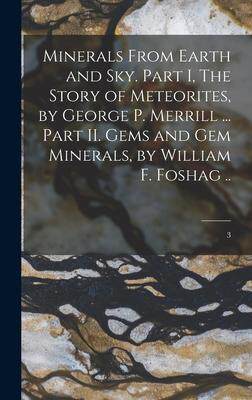 [预订]Minerals From Earth and Sky. Part I, The Story of Meteorites, by George P. Merrill ... Part II. Gems 9781014023308