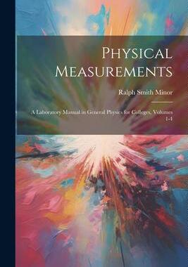 [预订]Physical Measurements: A Laboratory Manual in General Physics for Colleges, Volumes 1-4 9781021646651