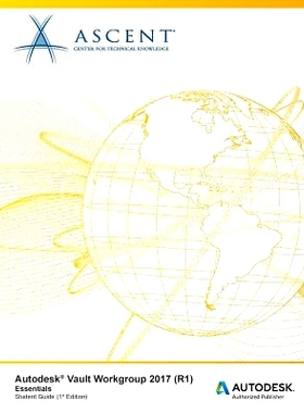 预订 Autodesk Vault Workgroup 2017 (R1) Essentials: Autodesk Authorized Publisher: 9781943184668