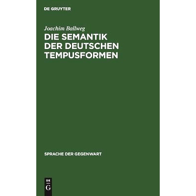 预订 Die Semantik der deutschen Tempusformen: Eine indirekte Analyse im Rahmen einer temporal erweiterten Aussagelogik: