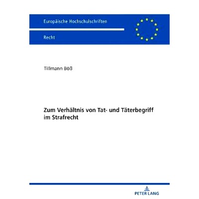 预订 Zum Verhältnis von Tat- und Täterbegriff im Strafrecht 论罪犯定义与刑法中罪犯的关系: 9783631794623