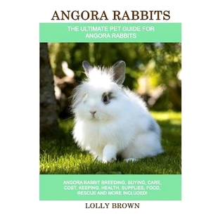 Rescue Rabbits Buying Breeding 预订 Cost Food and Supplies Rabbit Health Keeping Includ More Care Angora