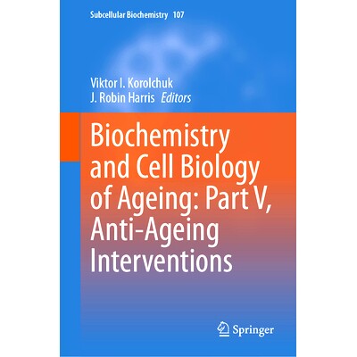 预订 Biochemistry and Cell Biology of Ageing: Part V, Anti-Ageing Interventions 衰老的生物化学与细胞生物学 第5部分:抗衰
