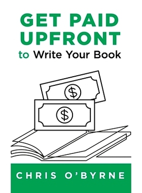 预订 Get Paid Upfront to Write Your Book: 9781641840330