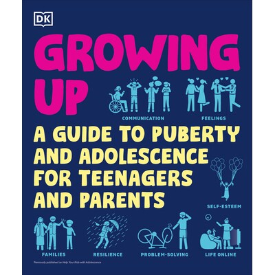 预订 成长：青少年和家长的青春期指南 DK 帮助您的孩子 家庭关系 育儿指南 英文版 Growing Up: A Teenager's and Parent's Guide
