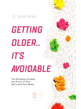 预订 Getting Older...It’s Avoidable!: The Strategy to Keep the Youth of Your Cells and Your Body: 9781544500546