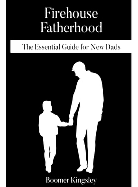 预订 Firehouse Fatherhood: The Essential Guide for New Dads: 9798379096854