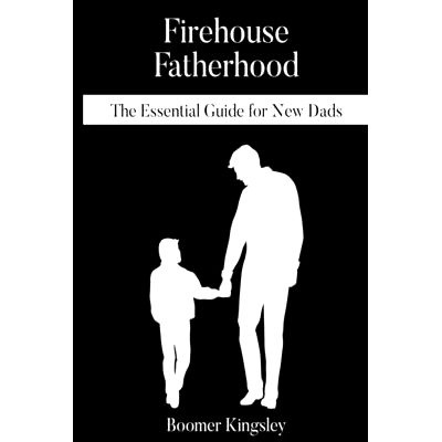 预订 Firehouse Fatherhood: The Essential Guide for New Dads: 9798379096854