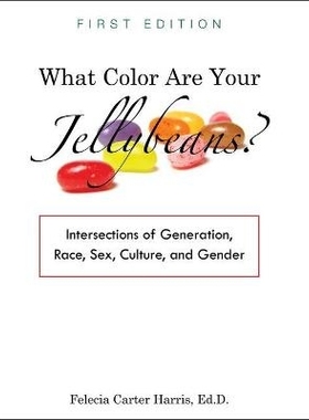 预订 What Color Are Your Jellybeans?: Intersections of Generation, Race, Sex, Culture, and Gender 你的果冻是什么颜色？：