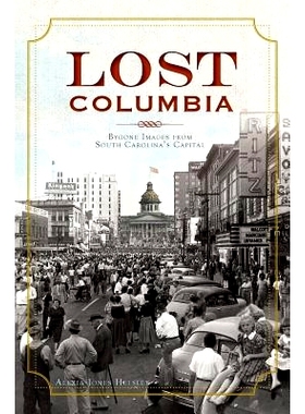 预订 Lost Columbia: Bygone Images from South Carolina’s Capital: 9781540219114