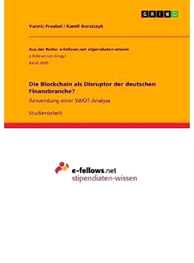 预订 Die Blockchain als Disruptor der deutschen Finanzbranche?: Anwendung einer SWOT-Analyse: 9783668613164