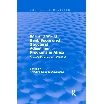 预订 IMF and World Bank Sponsored Structural Adjustment Programs in Africa: Ghana’s Experience, 1983-1999 国际货币基金