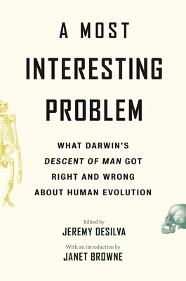 【预订】A Most Interesting Problem: What Darwin’s Descent of Man Got Right and Wrong about Human Evolution