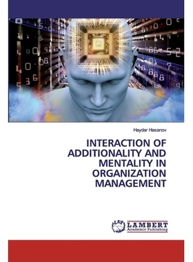 预订 INTERACTION OF ADDITIONALITY AND MENTALITY IN ORGANIZATION MANAGEMENT: 9786202553568