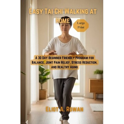 预订 Easy Tai Chi Walking at Home: A 30 Day Beginner Friendly Program for Balance, Joint Pain Relief, Stress Reduction,
