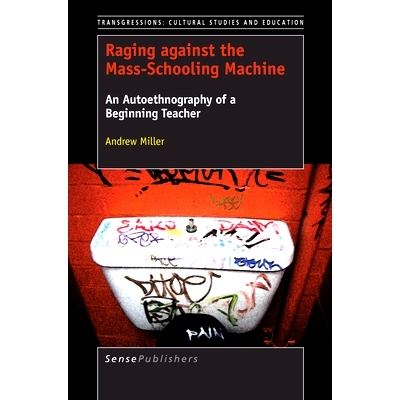 预订 Raging against the Mass-Schooling Machine: An Autoethnography of a Beginning Teacher 对抗大众教育机器：新任教师的自