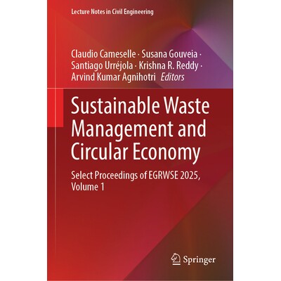预订 Sustainable Waste Management and Circular Economy Select Proceedings of EGRWSE 2025, Volume 1 可持续废物管理与循环
