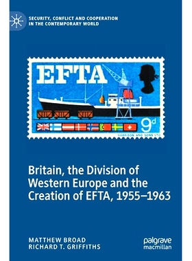 预订 Britain, the Division of Western Europe and the Creation of EFTA, 1955–1963 英国、西欧的分裂与欧洲自由贸易联盟的创