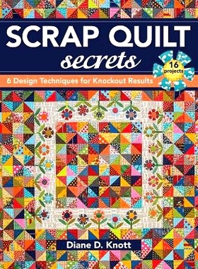 预订 Scrap Quilt Secrets: 6 Design Techniques for Knockout Results: 9781617451386