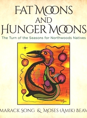 预订 Fat Moons and Hunger Moons: The Turn of the Seasons for Northwoods Natives: 9780996656108