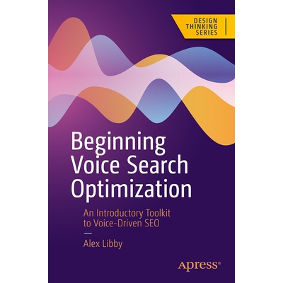 预订 Beginning Voice Search Optimization: An Introductory Toolkit to Voice-Driven SEO 语音搜索优化入门：语音驱动搜索引擎